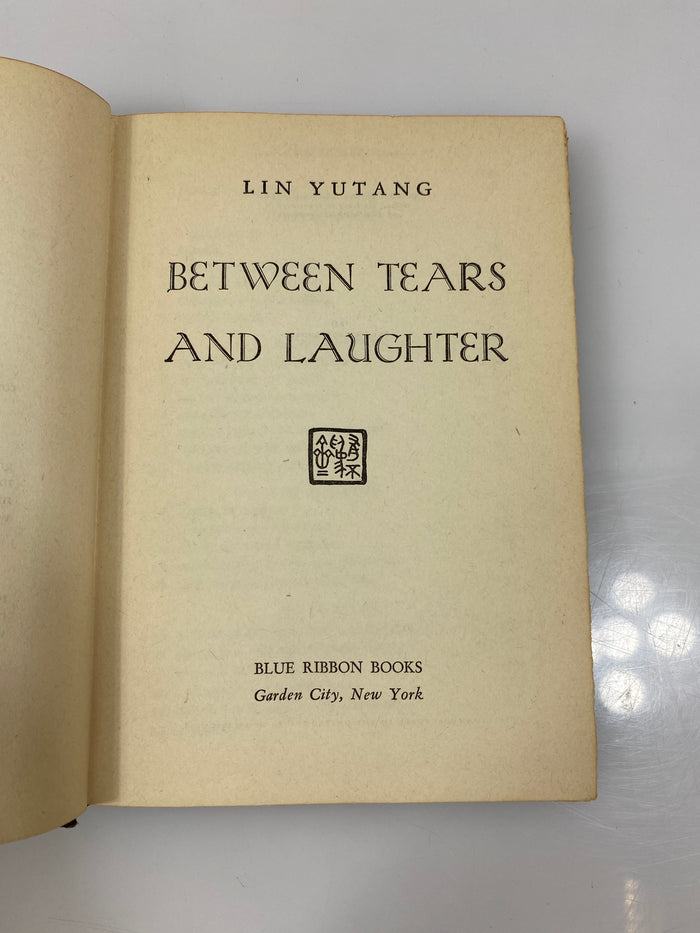 Between Tears and Laughter by Yutang 1945 HC