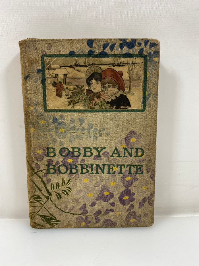Bobby and Bobbinette by Annie R. Talbot 1904 HC