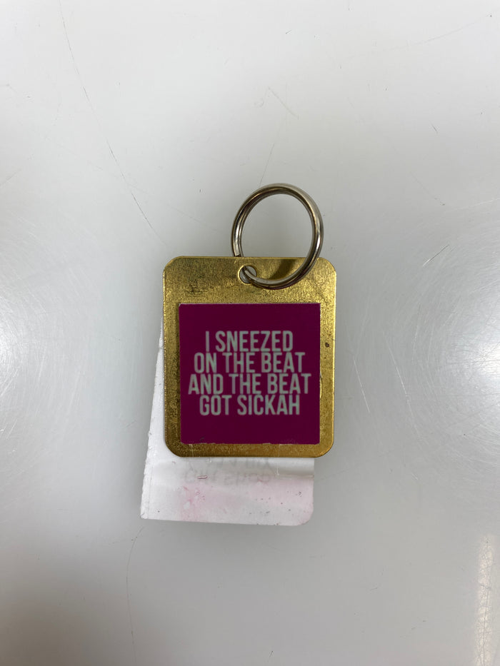 Gold I Sneezed On The Beat and The Beat Got Sickah Keychain