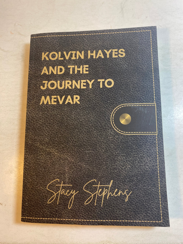 Kolvin Hayes and the Journey to Mevar by Stacy Stephens