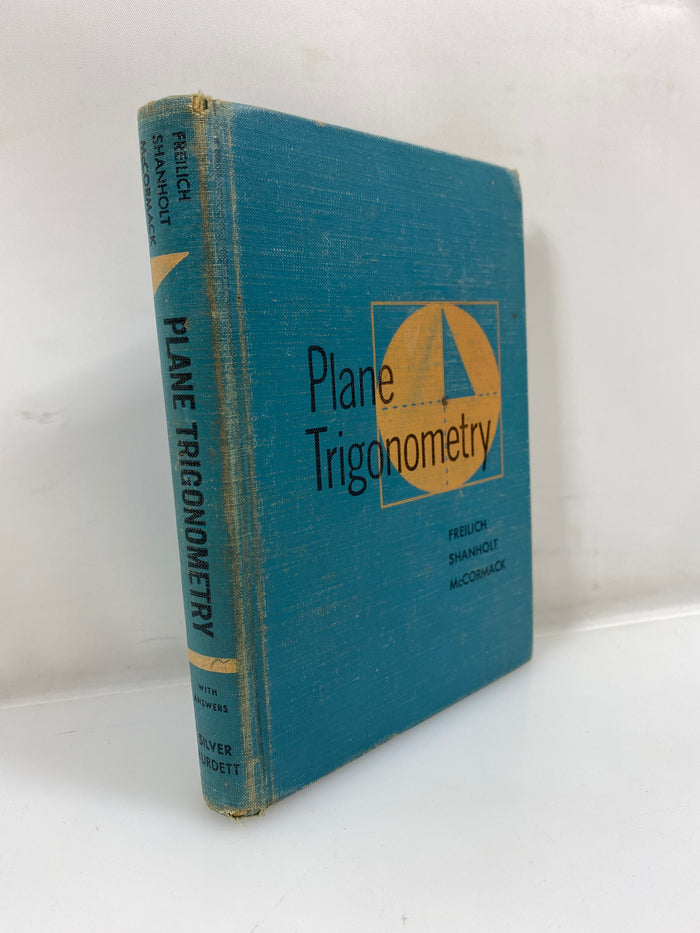 Plane Trigonometry by Freilich/Shanholt/McCormack 1958 HC