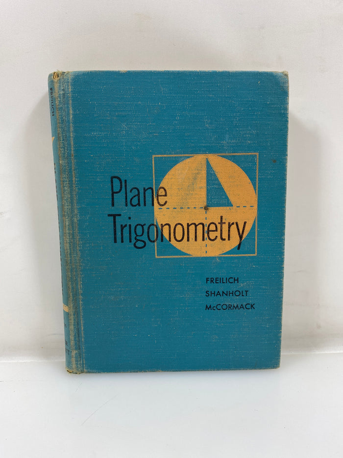 Plane Trigonometry by Freilich/Shanholt/McCormack 1958 HC