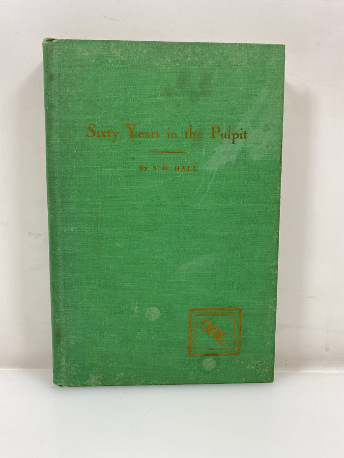 Sixty Years in the Pulpit or, Compound Interest in Religion by Hall 1955 HC