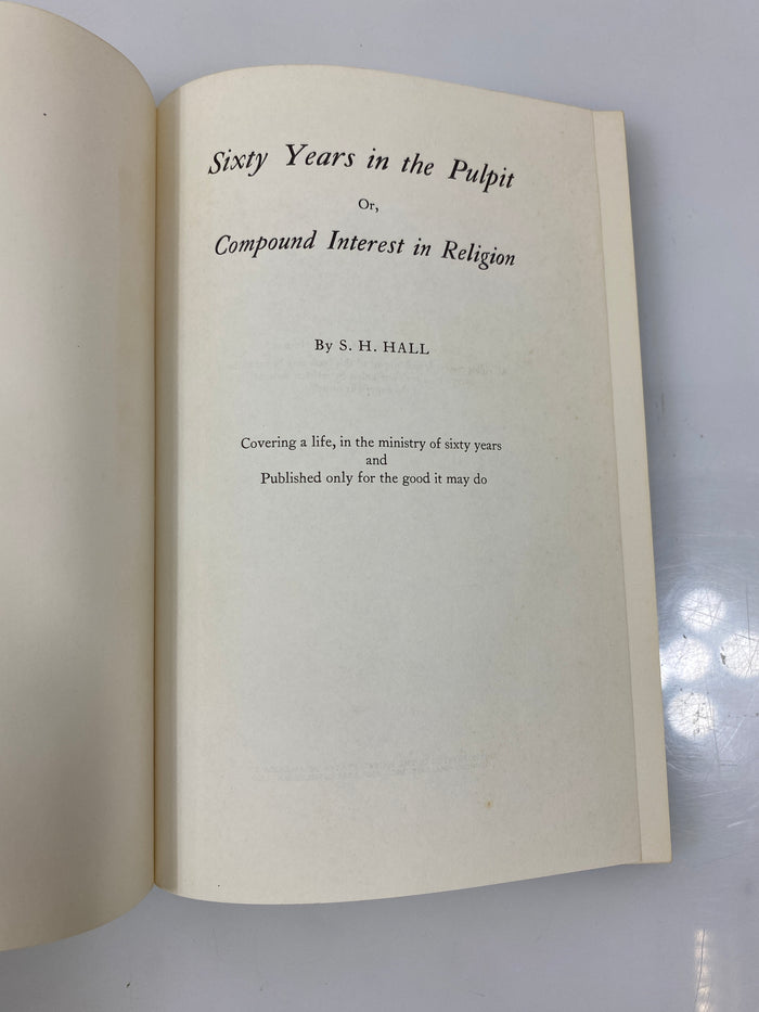 Sixty Years in the Pulpit or, Compound Interest in Religion by Hall 1955 HC