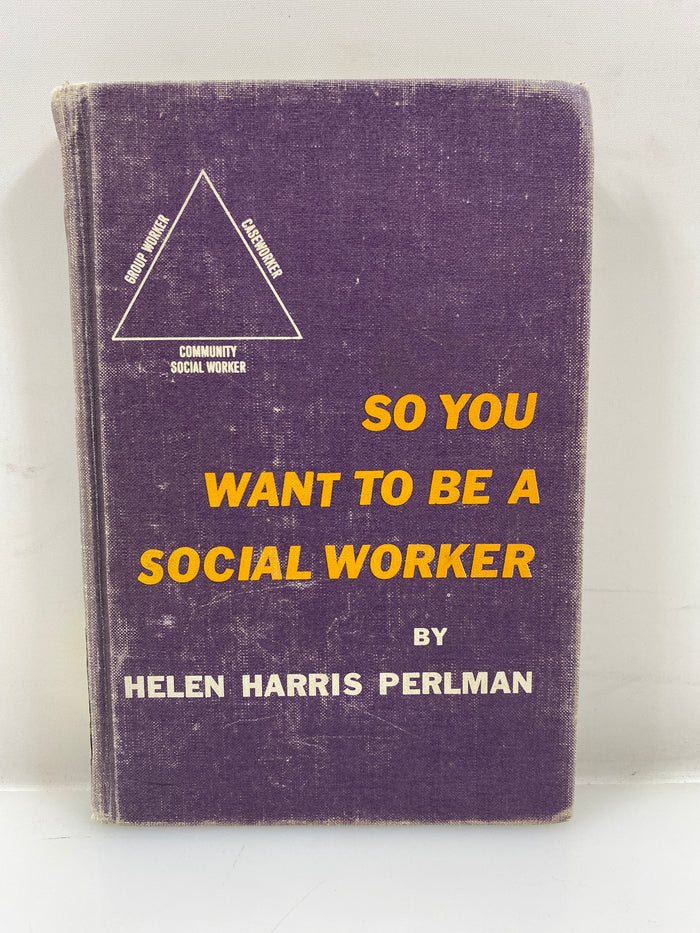So You Want to Be a Social Worker by Perlman Ex-library 1962 HC