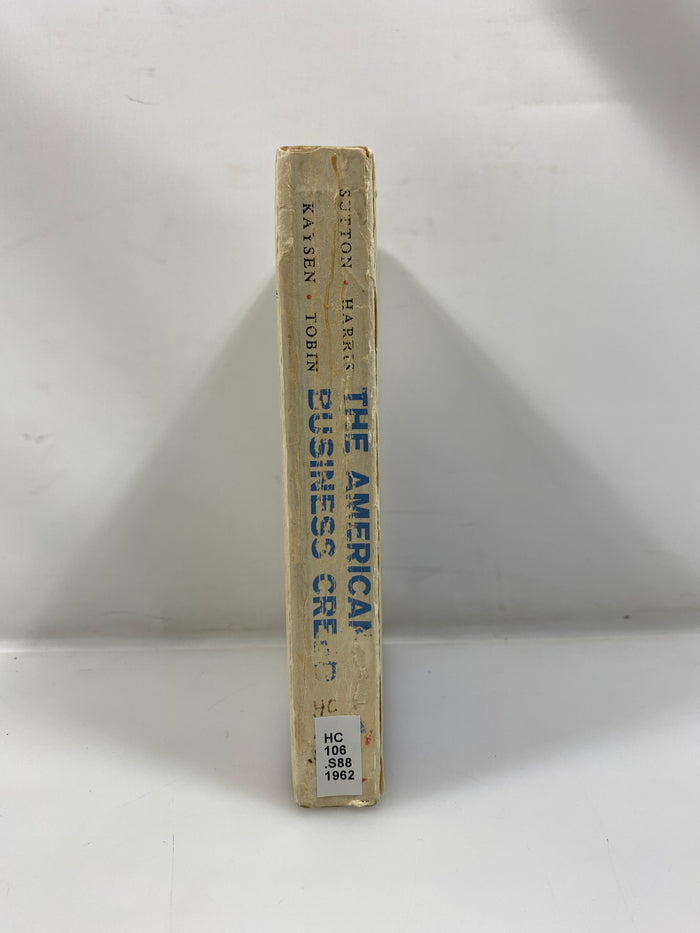 The American Business Creed Sutton/Harris/Kaysen/Tobin Ex-library 1962 HC
