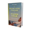 The Relentless Courage of a Scared Child